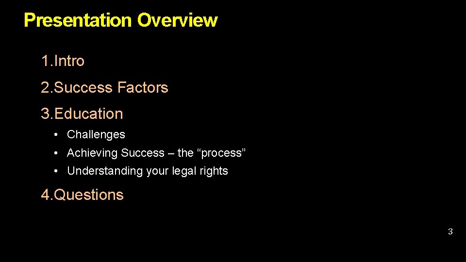 Presentation Overview 1. Intro 2. Success Factors 3. Education • Challenges • Achieving Success Presentation Overview 1. Intro 2. Success Factors 3. Education • Challenges • Achieving Success
