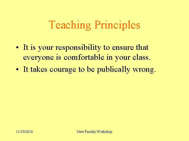 Teaching Principles • It is your responsibility to ensure that everyone is comfortable in