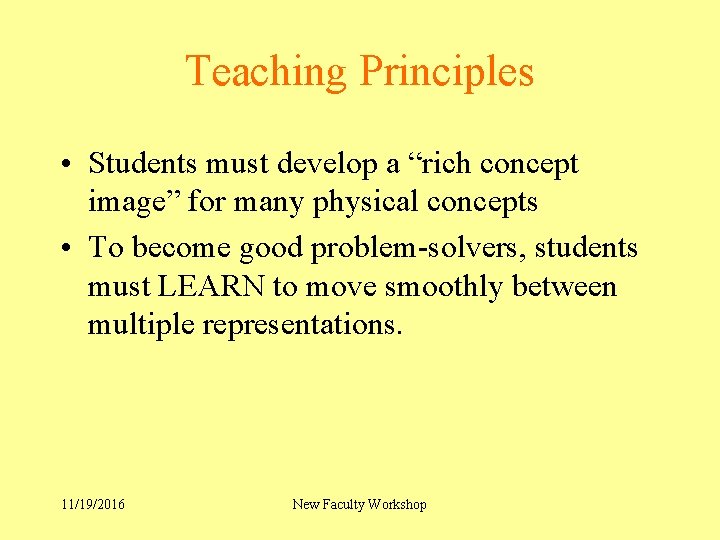 Teaching Principles • Students must develop a “rich concept image” for many physical concepts