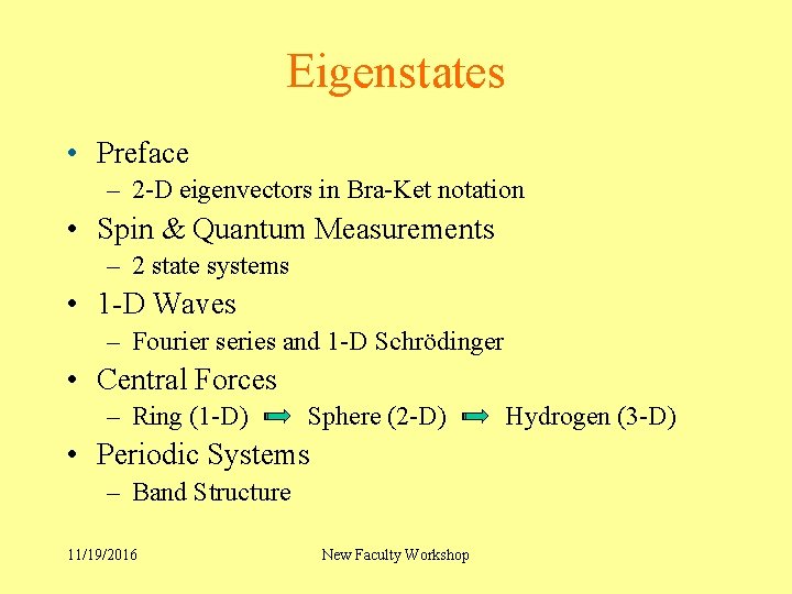 Eigenstates • Preface – 2 -D eigenvectors in Bra-Ket notation • Spin & Quantum