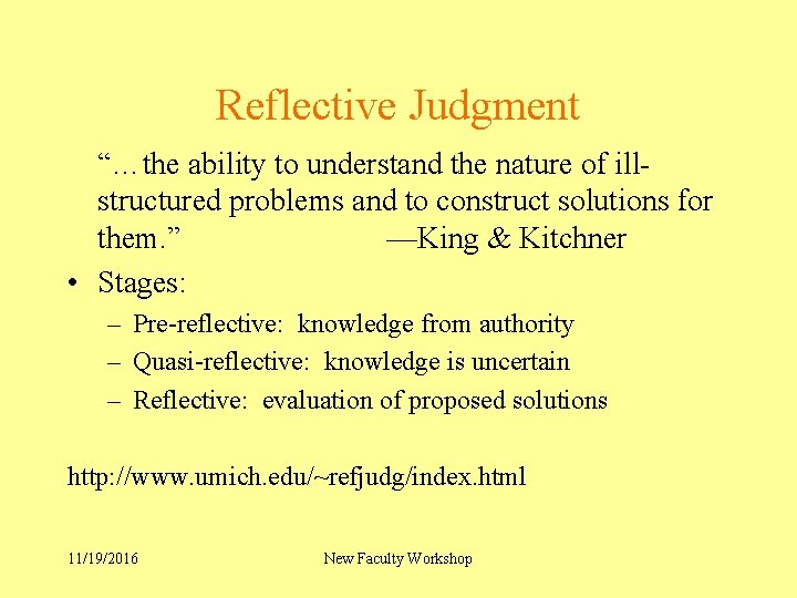Reflective Judgment “…the ability to understand the nature of illstructured problems and to construct
