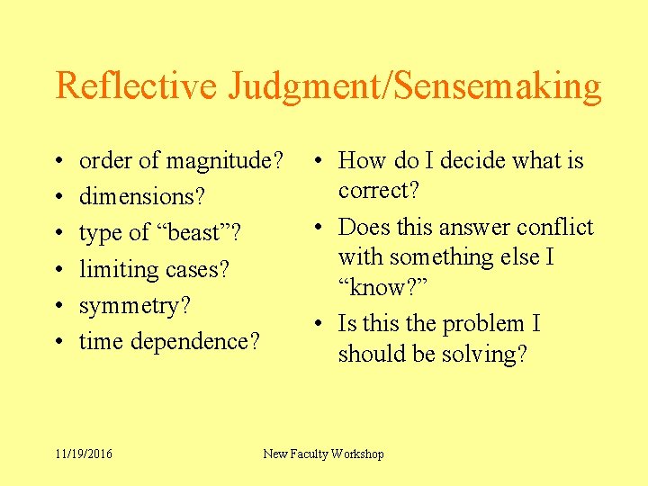 Reflective Judgment/Sensemaking • • • order of magnitude? dimensions? type of “beast”? limiting cases?