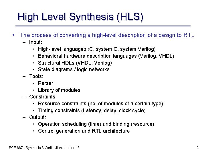 High Level Synthesis (HLS) • The process of converting a high-level description of a