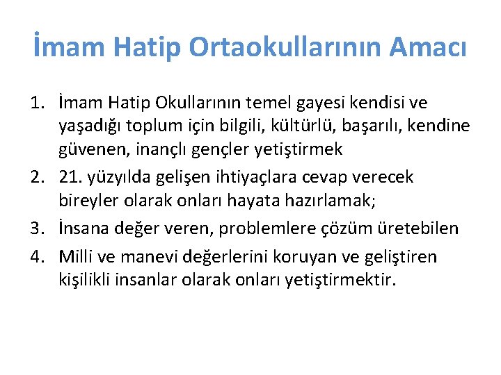 İmam Hatip Ortaokullarının Amacı 1. İmam Hatip Okullarının temel gayesi kendisi ve yaşadığı toplum