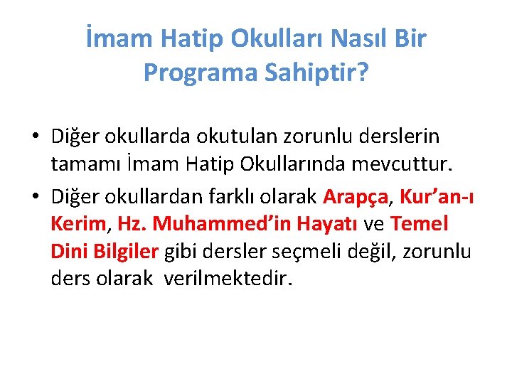 İmam Hatip Okulları Nasıl Bir Programa Sahiptir? • Diğer okullarda okutulan zorunlu derslerin tamamı