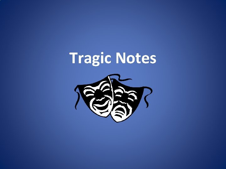 Tragic Notes 