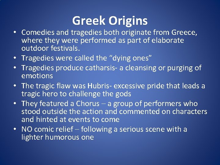 Greek Origins • Comedies and tragedies both originate from Greece, where they were performed