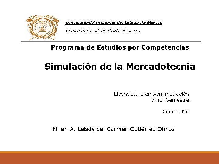 Universidad Autónoma del Estado de México Centro Universitario UAEM Ecatepec Programa de Estudios por