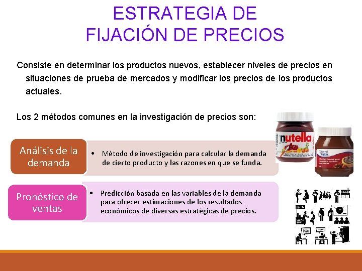 ESTRATEGIA DE FIJACIÓN DE PRECIOS Consiste en determinar los productos nuevos, establecer niveles de