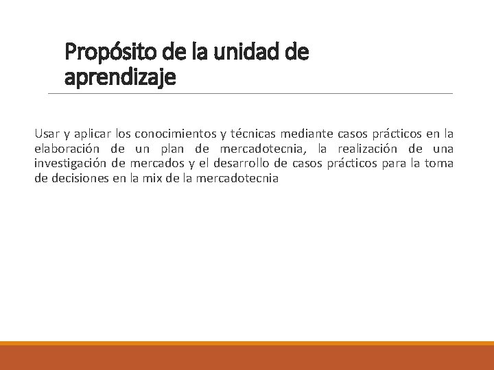 Propósito de la unidad de aprendizaje Usar y aplicar los conocimientos y técnicas mediante