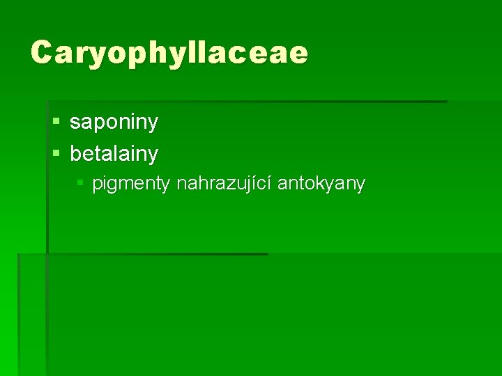 Caryophyllaceae § saponiny § betalainy § pigmenty nahrazující antokyany 