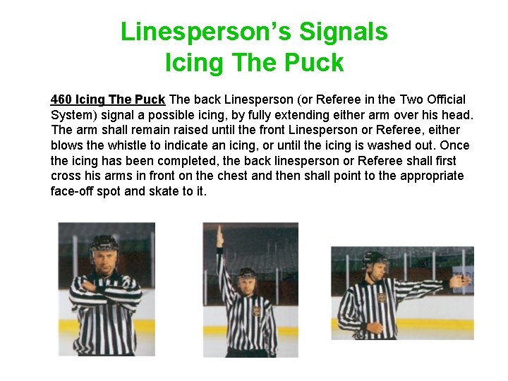 Linesperson’s Signals Icing The Puck 460 Icing The Puck The back Linesperson (or Referee