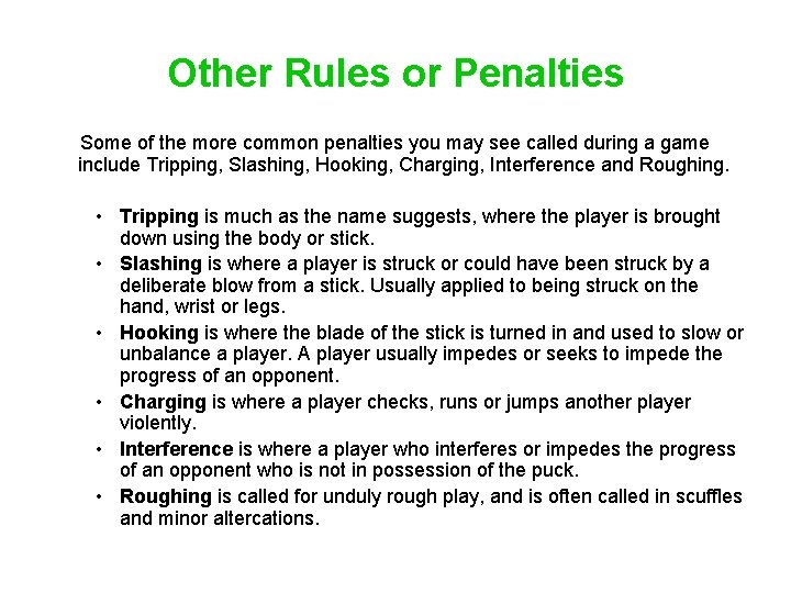 Other Rules or Penalties Some of the more common penalties you may see called