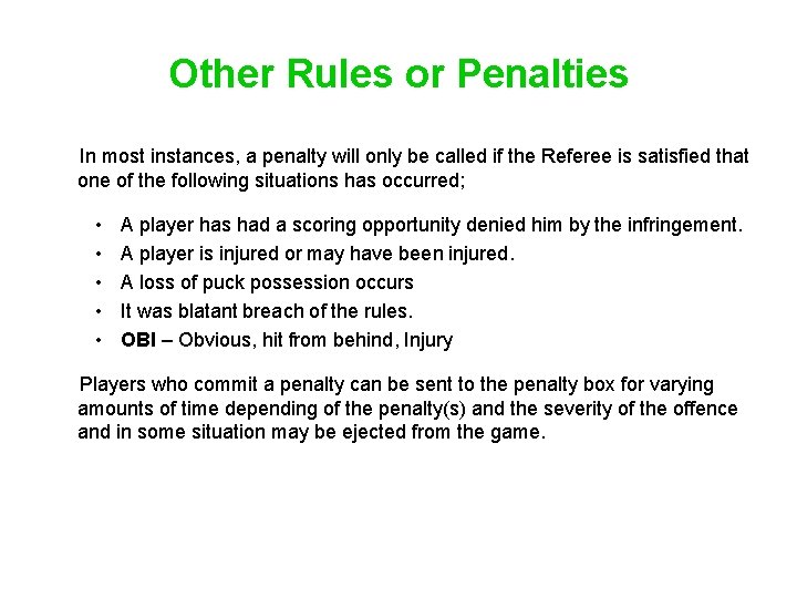 Other Rules or Penalties In most instances, a penalty will only be called if
