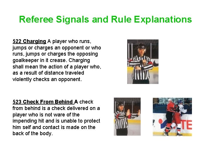 Referee Signals and Rule Explanations 522 Charging A player who runs, jumps or charges