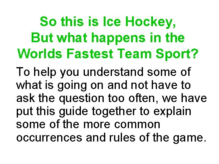 So this is Ice Hockey, But what happens in the Worlds Fastest Team Sport?
