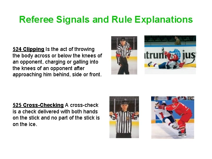 Referee Signals and Rule Explanations 524 Clipping Is the act of throwing the body