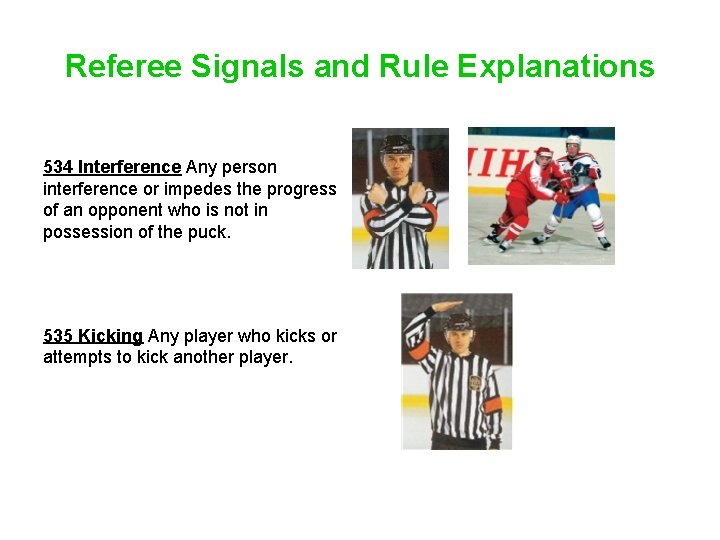 Referee Signals and Rule Explanations 534 Interference Any person interference or impedes the progress