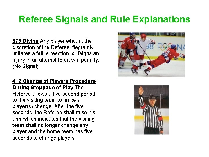 Referee Signals and Rule Explanations 576 Diving Any player who, at the discretion of