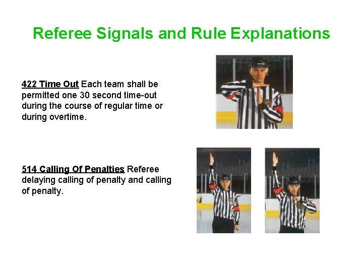 Referee Signals and Rule Explanations 422 Time Out Each team shall be permitted one