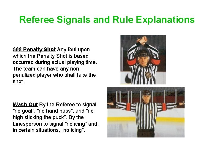 Referee Signals and Rule Explanations 508 Penalty Shot Any foul upon which the Penalty