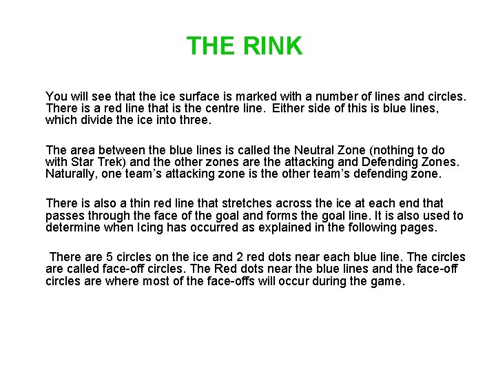 THE RINK You will see that the ice surface is marked with a number