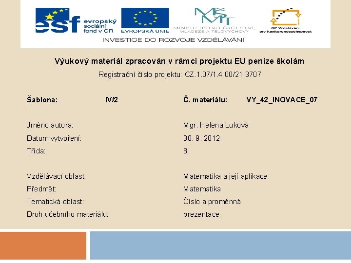 Výukový materiál zpracován v rámci projektu EU peníze školám Registrační číslo projektu: CZ. 1.