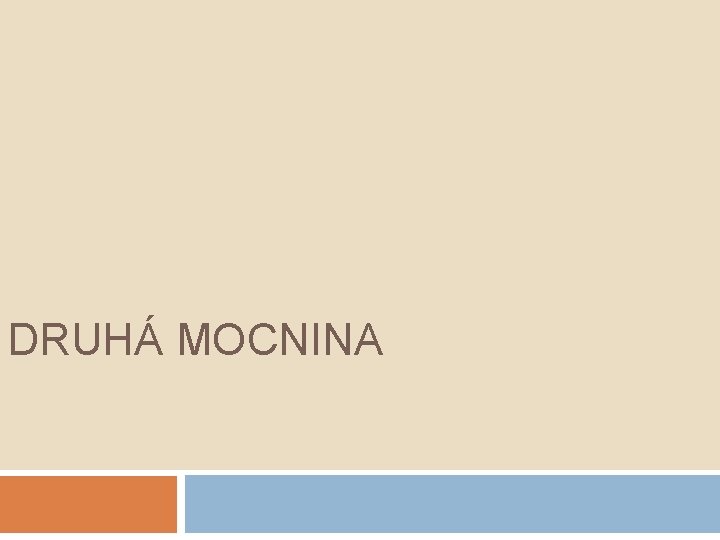 DRUHÁ MOCNINA 