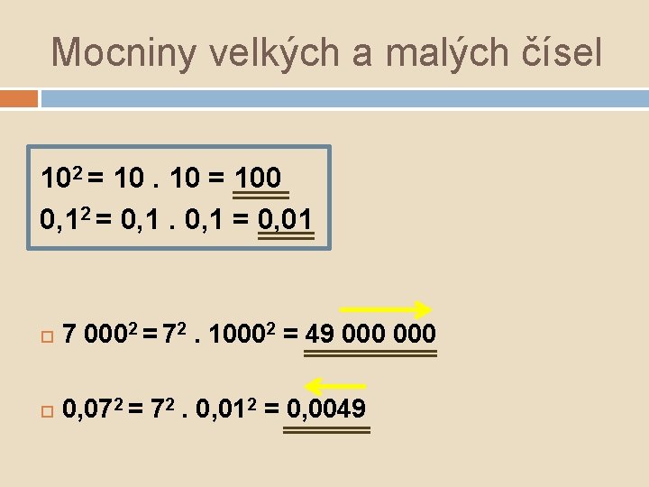 Mocniny velkých a malých čísel 102 = 10. 10 = 100 0, 12 =