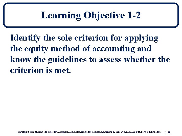 Learning Objective 1 -2 Identify the sole criterion for applying the equity method of