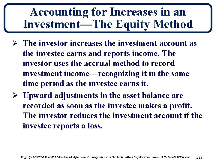 Accounting for Increases in an Investment—The Equity Method Ø The investor increases the investment