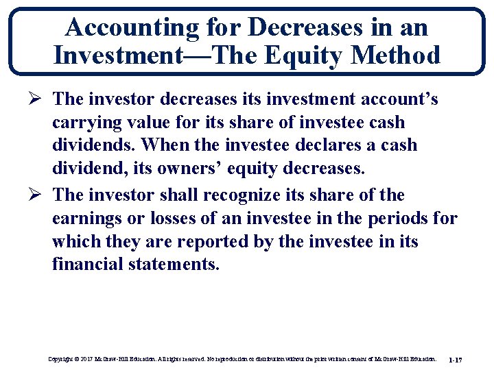 Accounting for Decreases in an Investment—The Equity Method Ø The investor decreases its investment