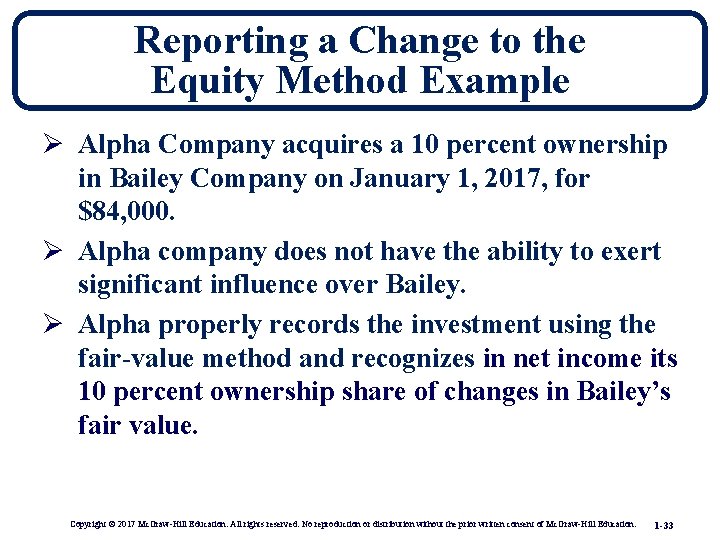 Reporting a Change to the Equity Method Example Ø Alpha Company acquires a 10