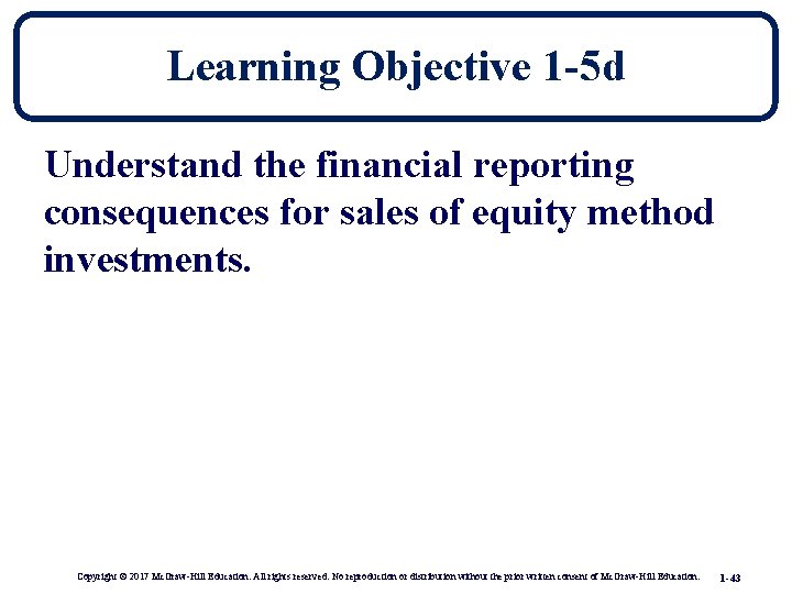 Learning Objective 1 -5 d Understand the financial reporting consequences for sales of equity