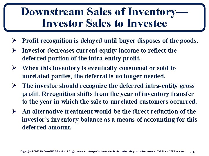 Downstream Sales of Inventory— Investor Sales to Investee Ø Profit recognition is delayed until