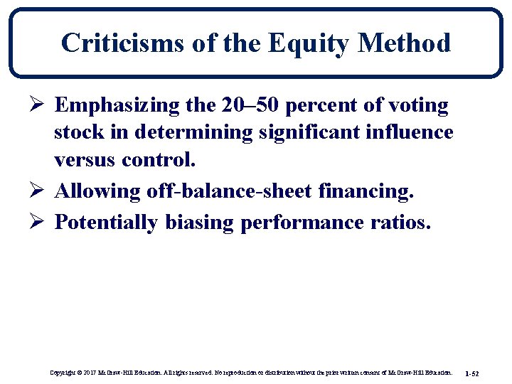 Criticisms of the Equity Method Ø Emphasizing the 20– 50 percent of voting stock