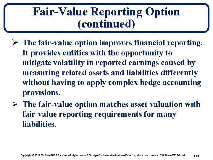 Fair-Value Reporting Option (continued) Ø The fair-value option improves financial reporting. It provides entities