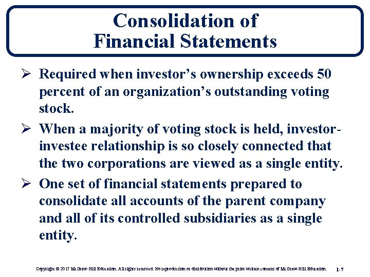 Consolidation of Financial Statements Ø Required when investor’s ownership exceeds 50 percent of an