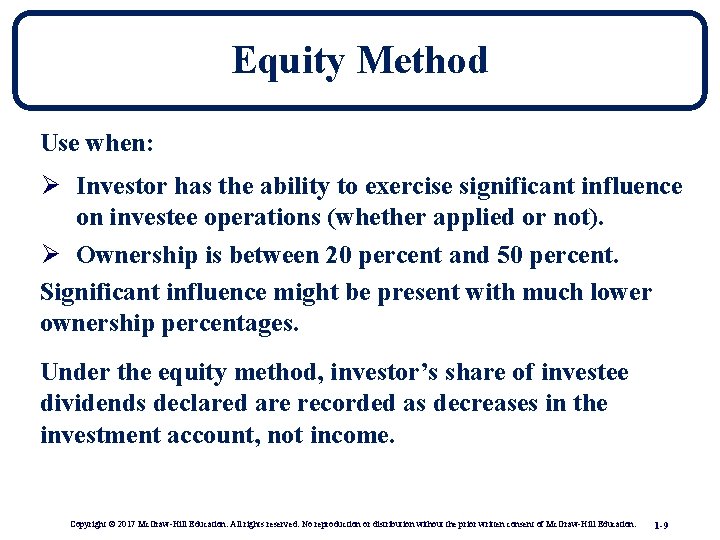 Equity Method Use when: Ø Investor has the ability to exercise significant influence on