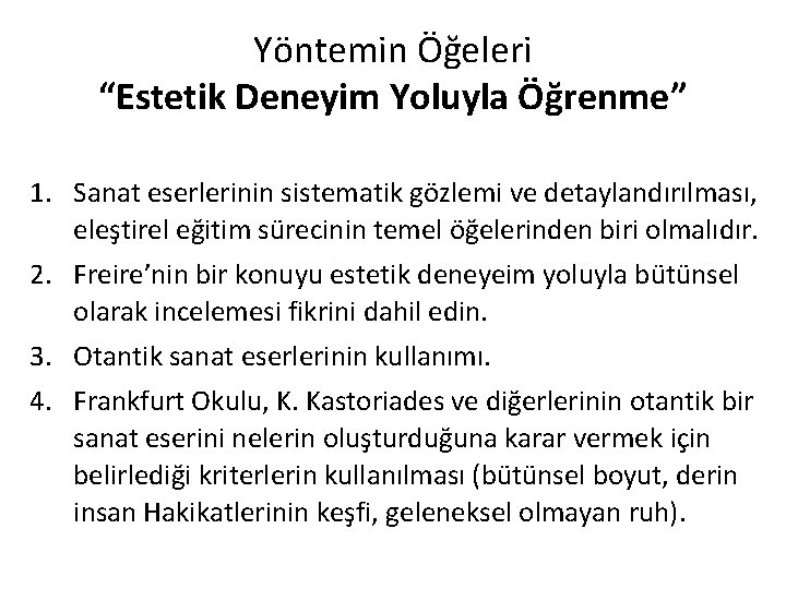 Yöntemin Öğeleri “Estetik Deneyim Yoluyla Öğrenme” 1. Sanat eserlerinin sistematik gözlemi ve detaylandırılması, eleştirel