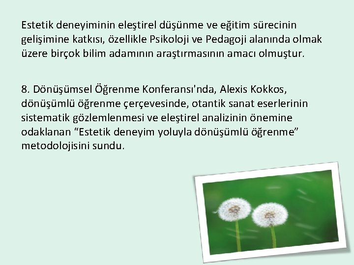 Estetik deneyiminin eleştirel düşünme ve eğitim sürecinin gelişimine katkısı, özellikle Psikoloji ve Pedagoji alanında