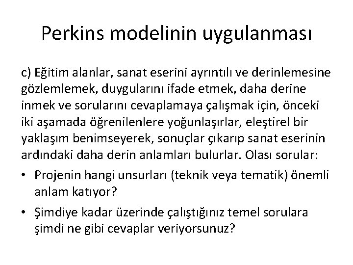 Perkins modelinin uygulanması c) Eğitim alanlar, sanat eserini ayrıntılı ve derinlemesine gözlemlemek, duygularını ifade