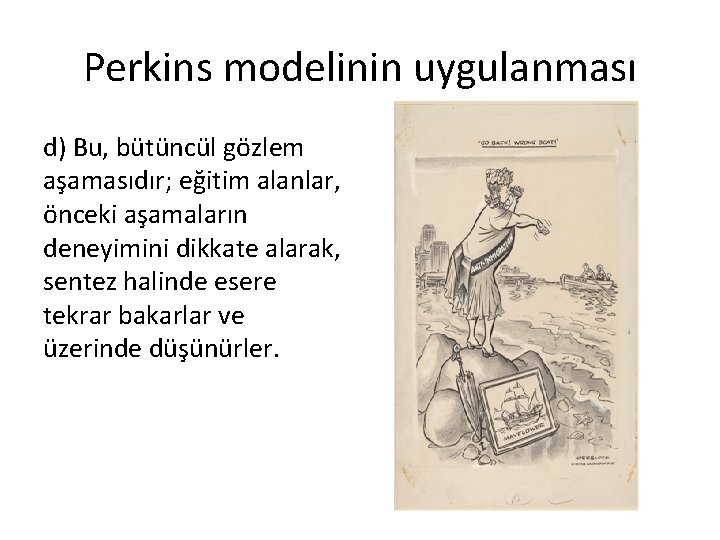 Perkins modelinin uygulanması d) Bu, bütüncül gözlem aşamasıdır; eğitim alanlar, önceki aşamaların deneyimini dikkate