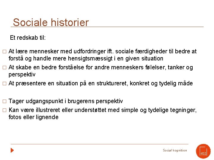 Sociale historier Et redskab til: � At lære mennesker med udfordringer ift. sociale færdigheder