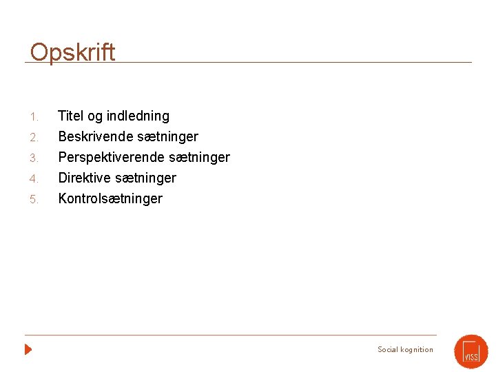 Opskrift 1. 2. 3. 4. 5. Titel og indledning Beskrivende sætninger Perspektiverende sætninger Direktive