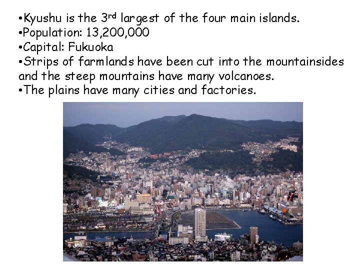  • Kyushu is the 3 rd largest of the four main islands. •