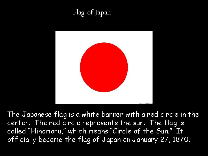 Flag of Japan The Japanese flag is a white banner with a red circle