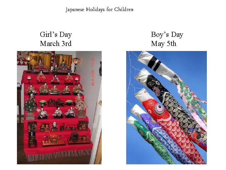 Japanese Holidays for Children Girl’s Day March 3 rd Boy’s Day May 5 th