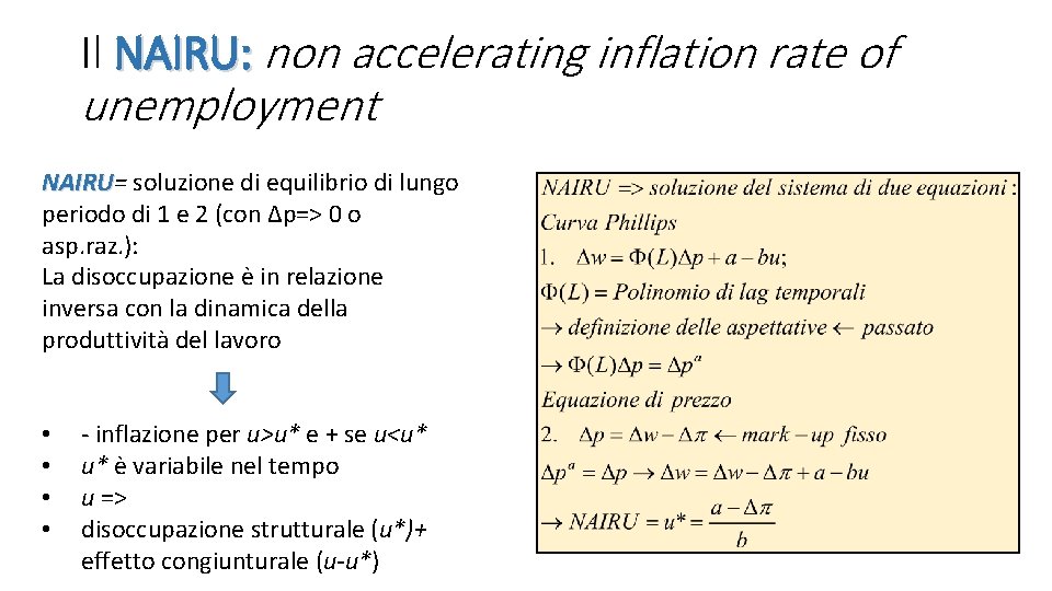 Il NAIRU: non accelerating inflation rate of unemployment NAIRU= NAIRU soluzione di equilibrio di