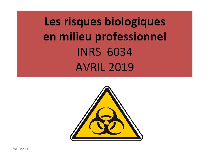 Les risques biologiques en milieu professionnel INRS 6034 AVRIL 2019 28/10/2020 